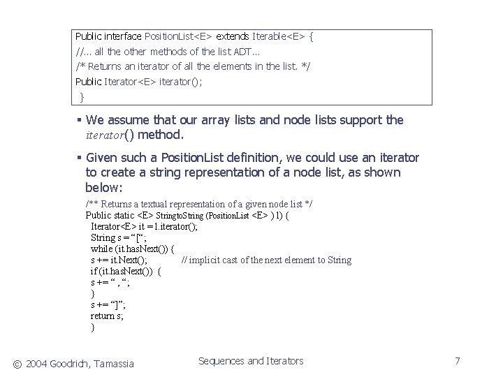 Public interface Position. List<E> extends Iterable<E> { //… all the other methods of the