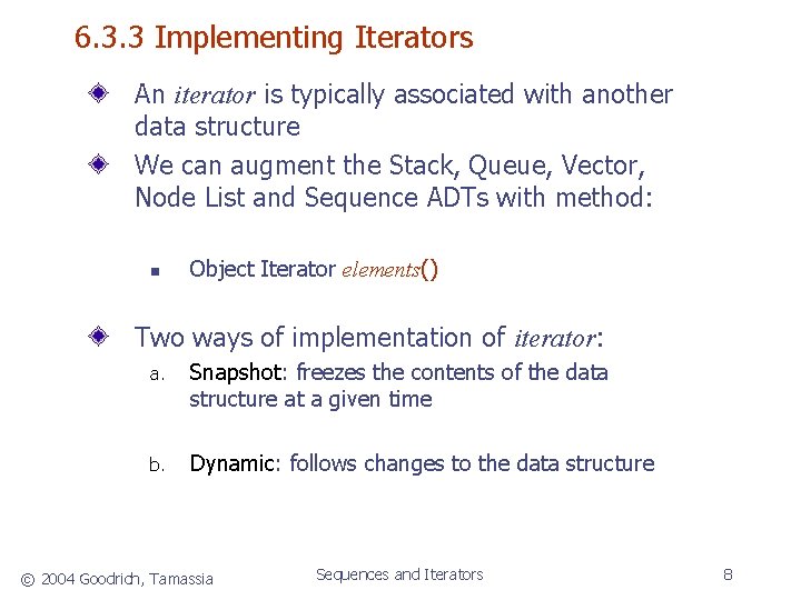 6. 3. 3 Implementing Iterators An iterator is typically associated with another data structure