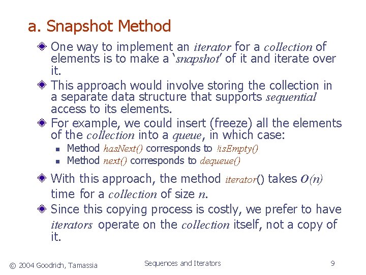 a. Snapshot Method One way to implement an iterator for a collection of elements