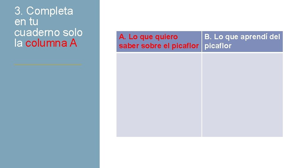 3. Completa en tu cuaderno solo la columna A A. Lo que quiero B.