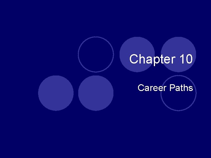 Chapter 10 Career Paths Chapter 10 Career Paths