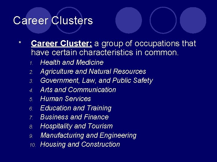 Career Clusters * Career Cluster: a group of occupations that have certain characteristics in Career Clusters * Career Cluster: a group of occupations that have certain characteristics in