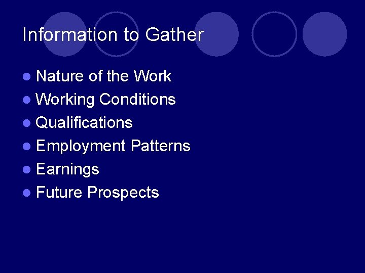 Information to Gather l Nature of the Work l Working Conditions l Qualifications l Information to Gather l Nature of the Work l Working Conditions l Qualifications l