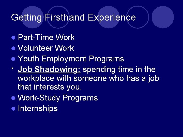 Getting Firsthand Experience l Part-Time Work l Volunteer Work l Youth Employment Programs * Getting Firsthand Experience l Part-Time Work l Volunteer Work l Youth Employment Programs *