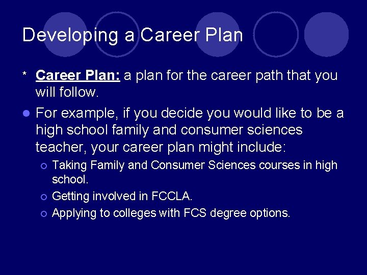 Developing a Career Plan: a plan for the career path that you will follow. Developing a Career Plan: a plan for the career path that you will follow.