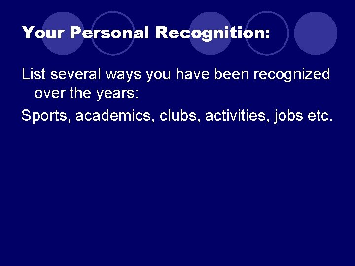 Your Personal Recognition: List several ways you have been recognized over the years: Sports, Your Personal Recognition: List several ways you have been recognized over the years: Sports,