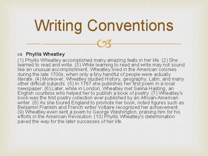 Writing Conventions Phyllis Wheatley (1) Phyllis Wheatley accomplished many amazing feats in her life.