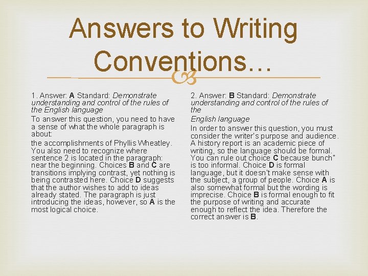 Answers to Writing Conventions… 1. Answer: A Standard: Demonstrate understanding and control of the
