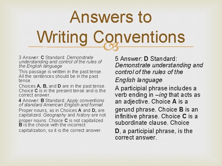 Answers to Writing Conventions 3 Answer: C Standard: Demonstrate understanding and control of the