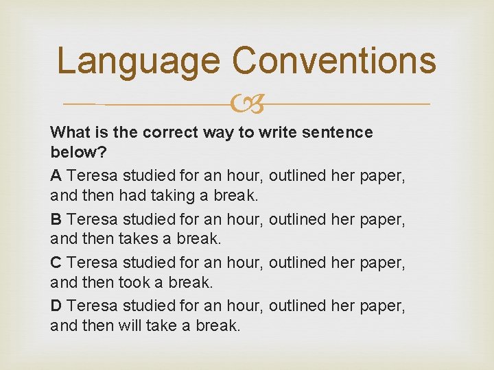 Language Conventions What is the correct way to write sentence below? A Teresa studied