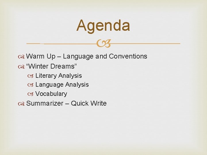 Agenda Warm Up – Language and Conventions “Winter Dreams” Literary Analysis Language Analysis Vocabulary