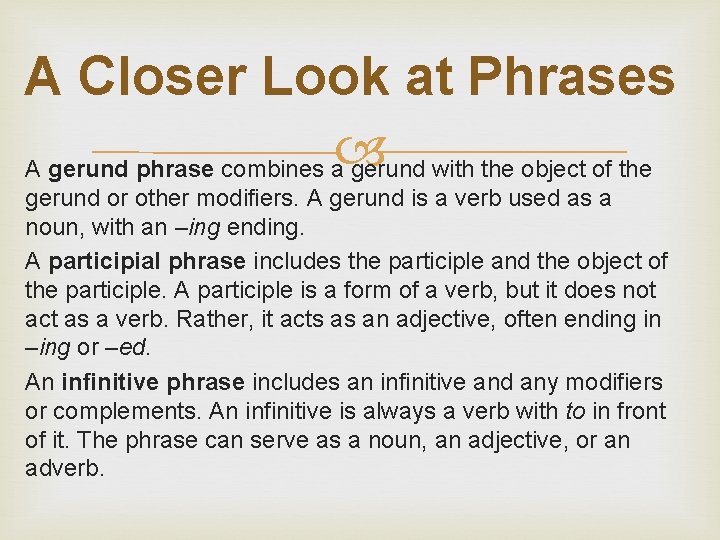 A Closer Look at Phrases A gerund phrase combines a gerund with the object