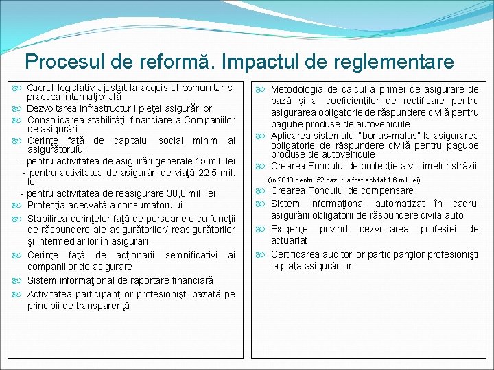 Procesul de reformă. Impactul de reglementare Cadrul legislativ ajustat la acquis-ul comunitar şi practica