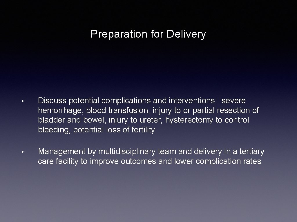 Preparation for Delivery • Discuss potential complications and interventions: severe hemorrhage, blood transfusion, injury