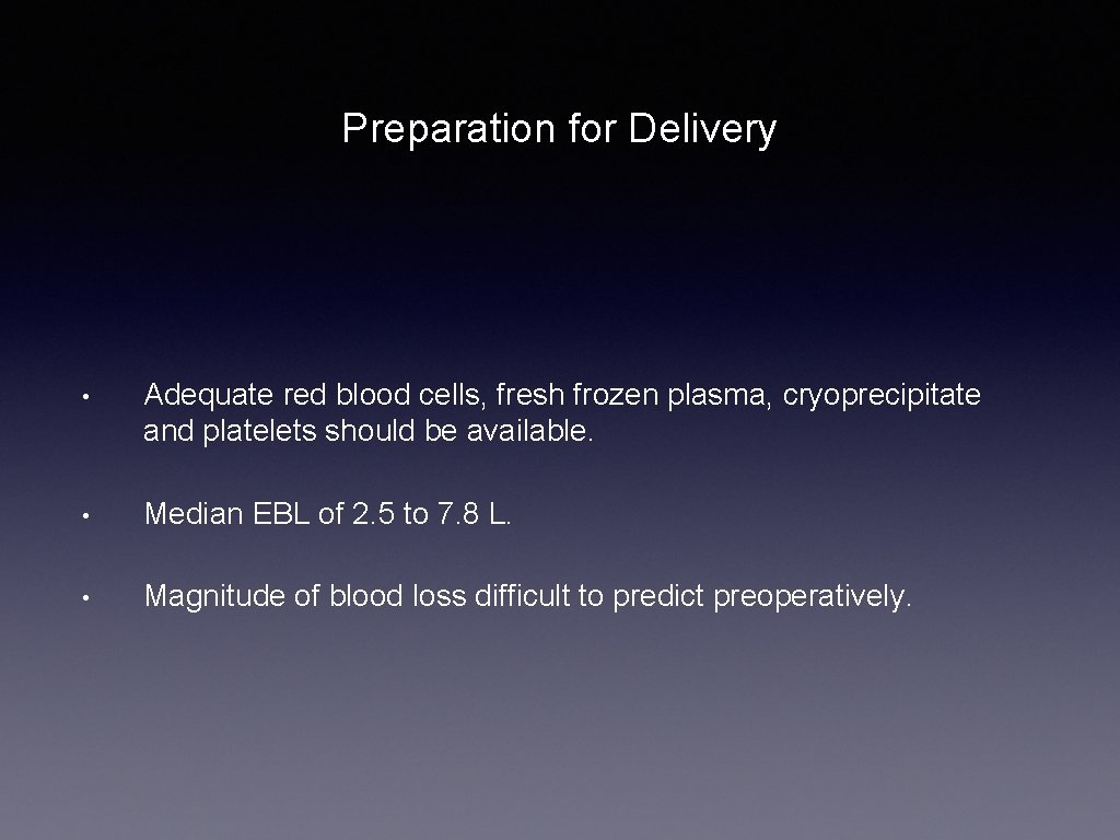 Preparation for Delivery • Adequate red blood cells, fresh frozen plasma, cryoprecipitate and platelets