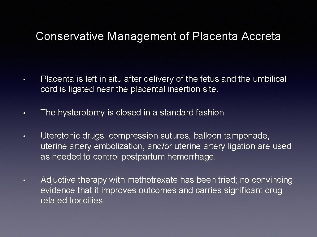 Conservative Management of Placenta Accreta • Placenta is left in situ after delivery of