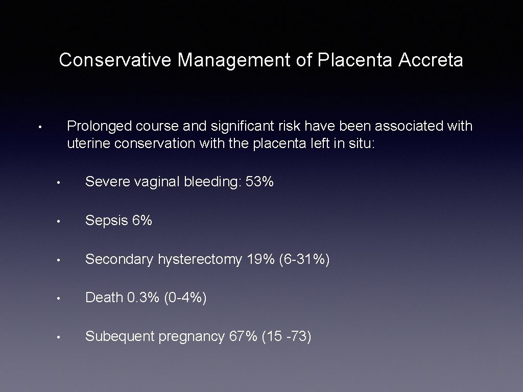 Conservative Management of Placenta Accreta Prolonged course and significant risk have been associated with