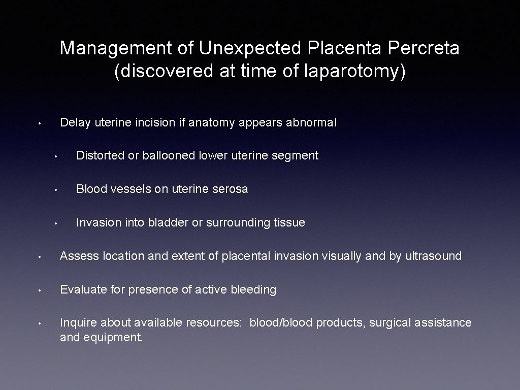 Management of Unexpected Placenta Percreta (discovered at time of laparotomy) Delay uterine incision if