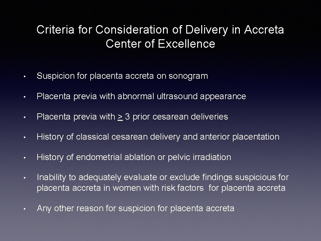 Criteria for Consideration of Delivery in Accreta Center of Excellence • Suspicion for placenta