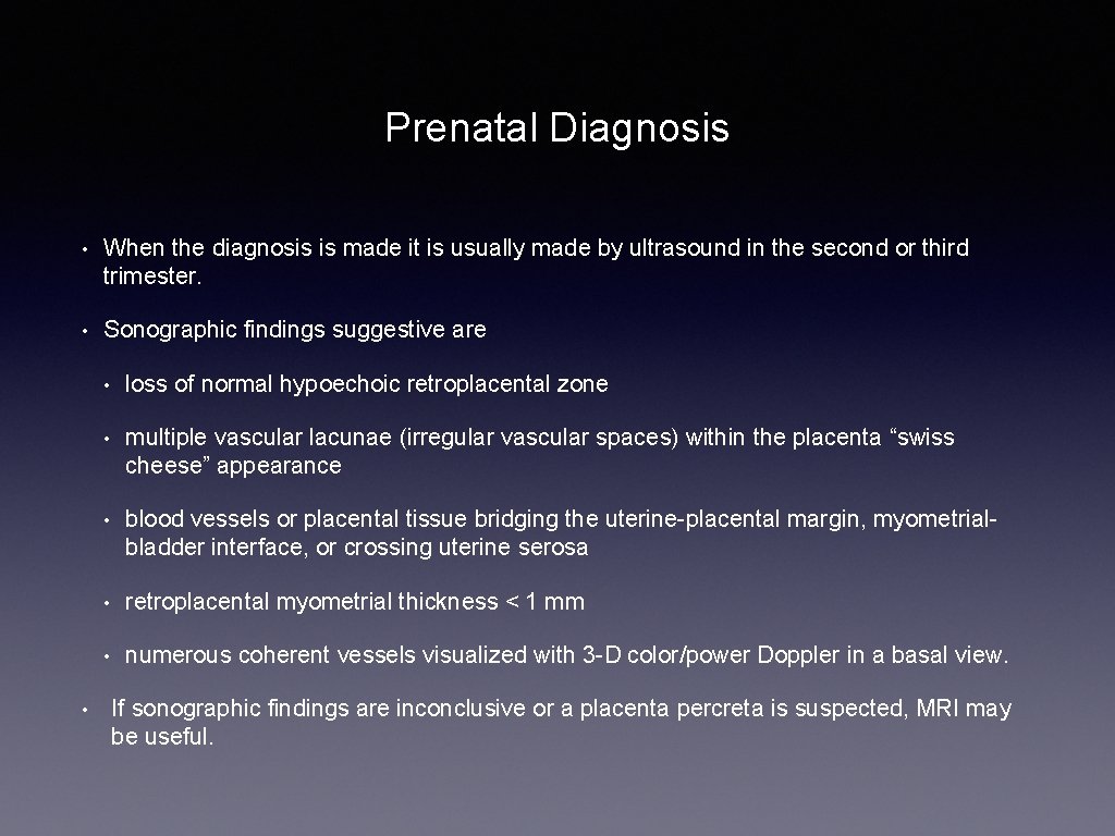 Prenatal Diagnosis • When the diagnosis is made it is usually made by ultrasound