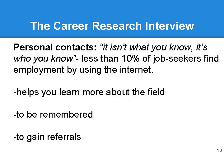 The Career Research Interview Personal contacts: “it isn’t what you know, it’s who you