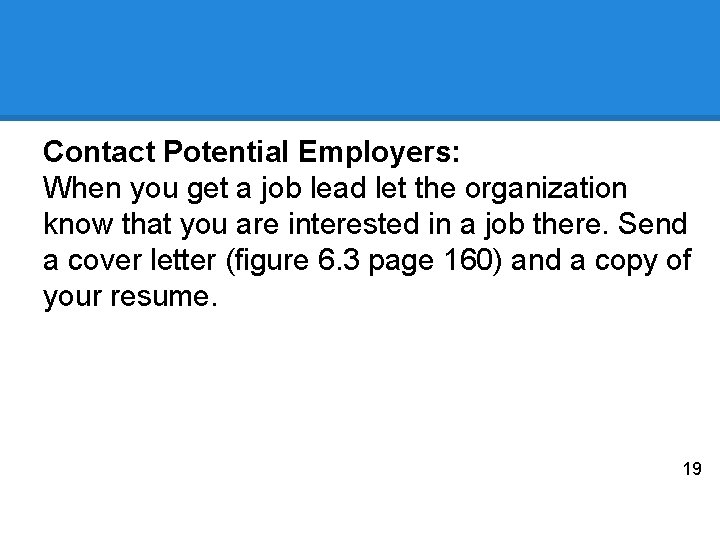 Contact Potential Employers: When you get a job lead let the organization know that