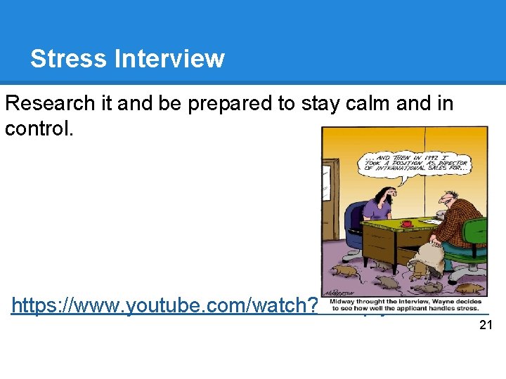 Stress Interview Research it and be prepared to stay calm and in control. https: