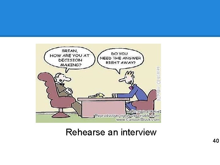 Rehearse an interview 40 