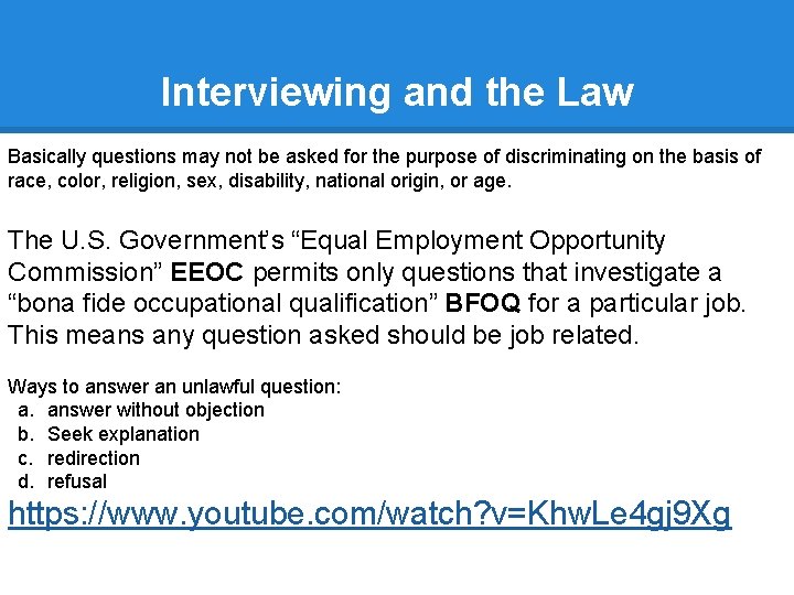 Interviewing and the Law Basically questions may not be asked for the purpose of