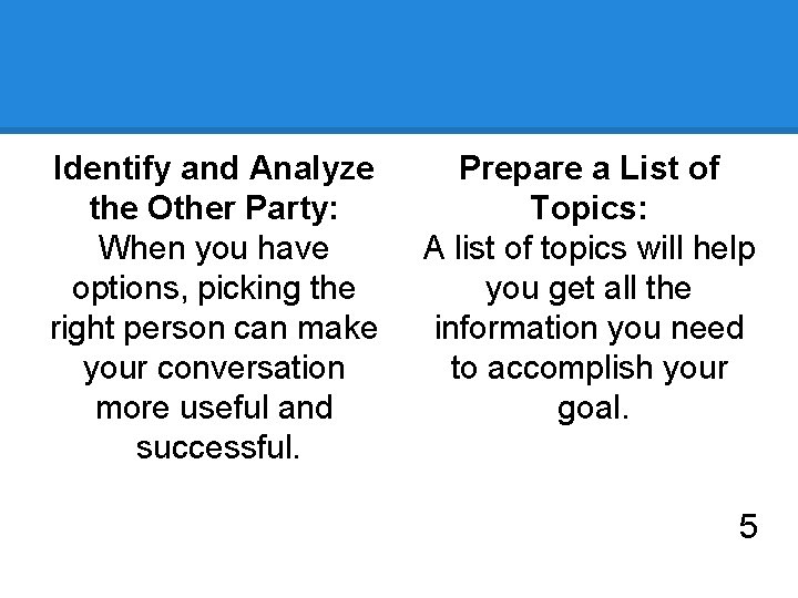 Identify and Analyze the Other Party: When you have options, picking the right person