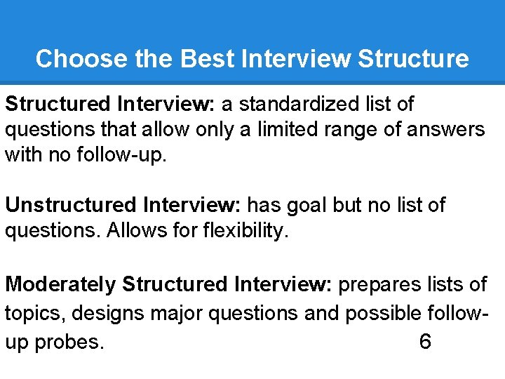 Choose the Best Interview Structured Interview: a standardized list of questions that allow only