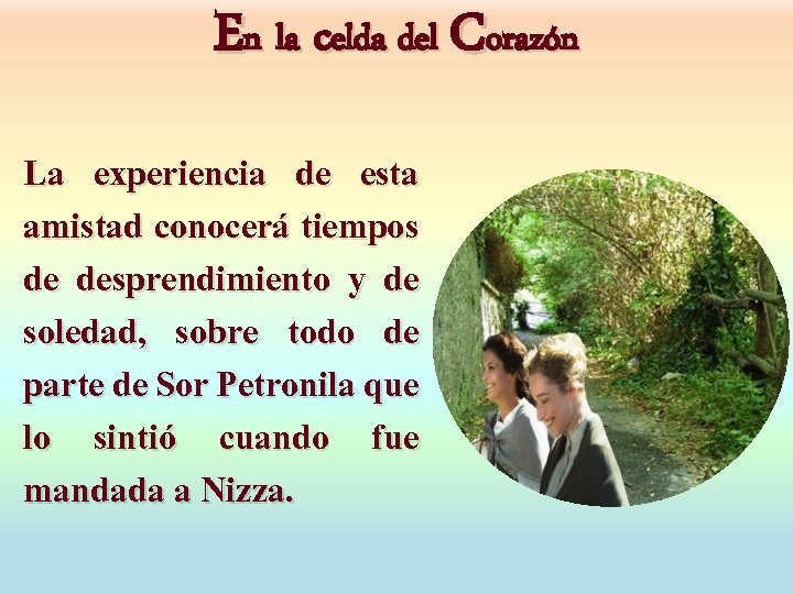 En la celda del Corazón La experiencia de esta amistad conocerá tiempos de desprendimiento