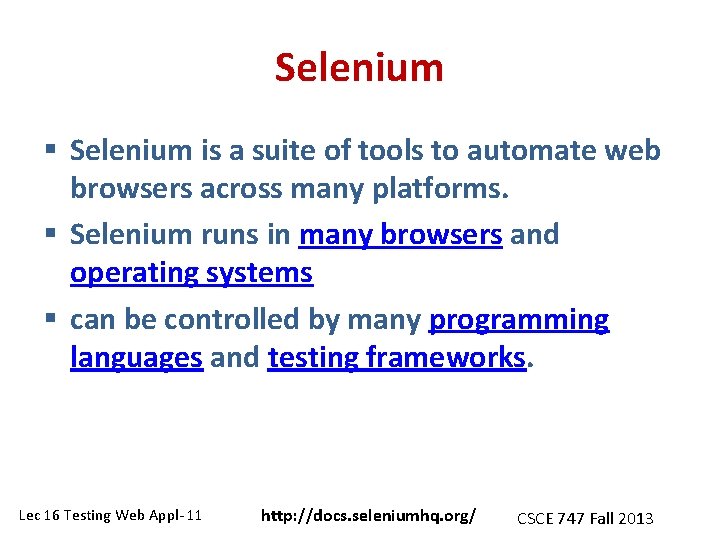 Selenium § Selenium is a suite of tools to automate web browsers across many