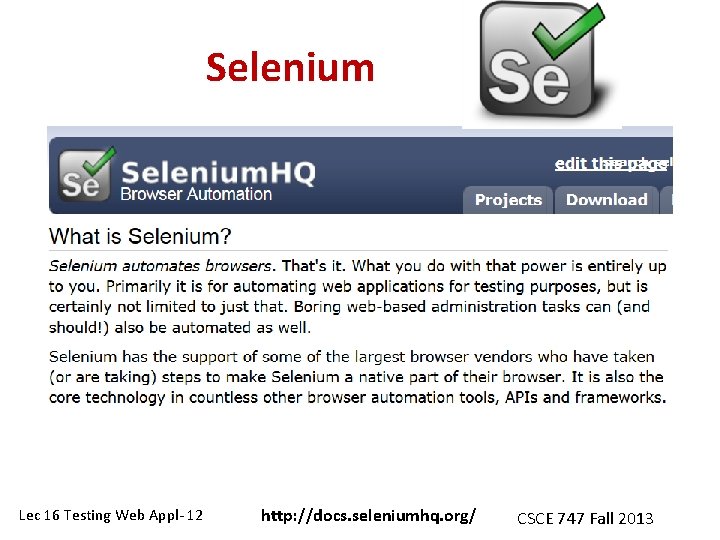 Selenium Lec 16 Testing Web Appl- 12 http: //docs. seleniumhq. org/ CSCE 747 Fall