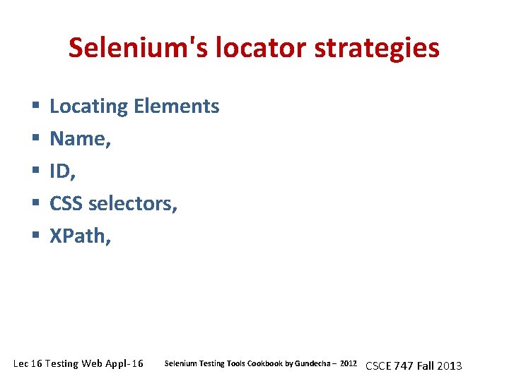 Selenium's locator strategies § § § Locating Elements Name, ID, CSS selectors, XPath, Lec