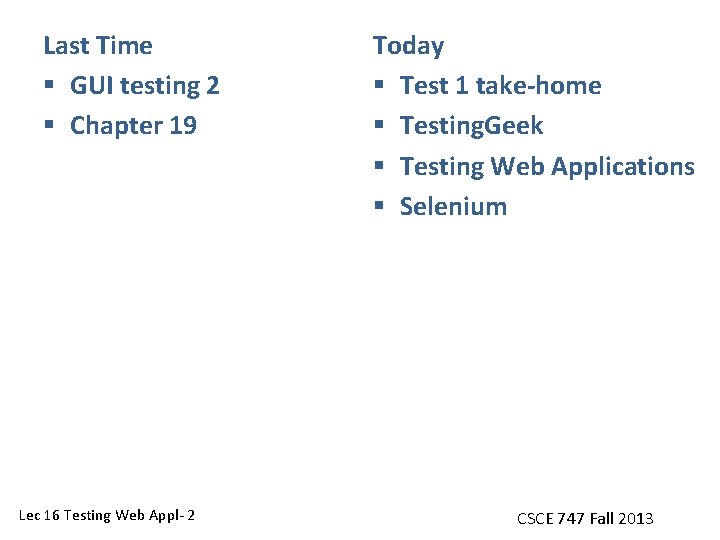 Last Time § GUI testing 2 § Chapter 19 Lec 16 Testing Web Appl-