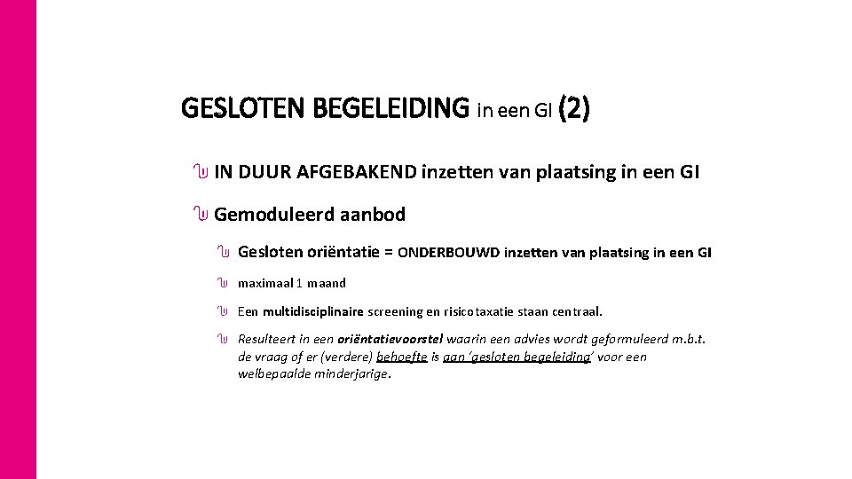 GESLOTEN BEGELEIDING in een GI (2) IN DUUR AFGEBAKEND inzetten van plaatsing in een