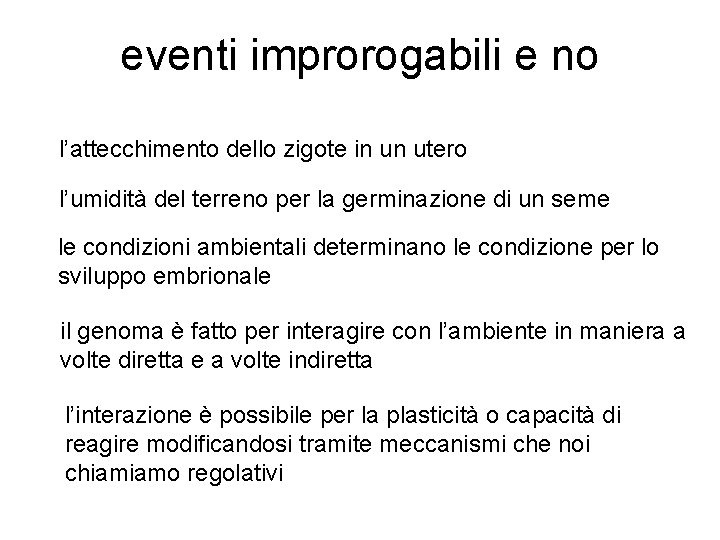 eventi improrogabili e no l’attecchimento dello zigote in un utero l’umidità del terreno per