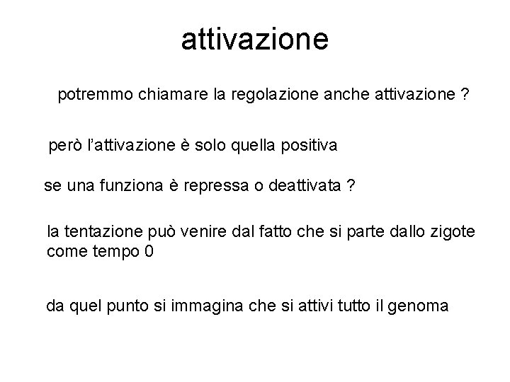 attivazione potremmo chiamare la regolazione anche attivazione ? però l’attivazione è solo quella positiva