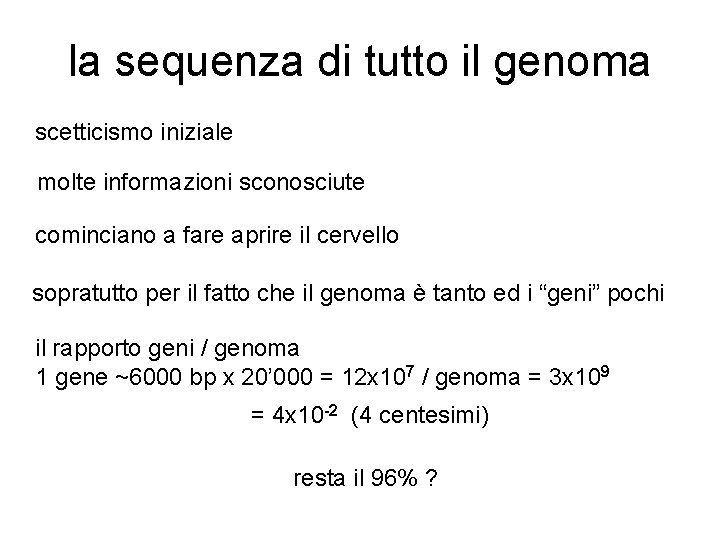 la sequenza di tutto il genoma scetticismo iniziale molte informazioni sconosciute cominciano a fare