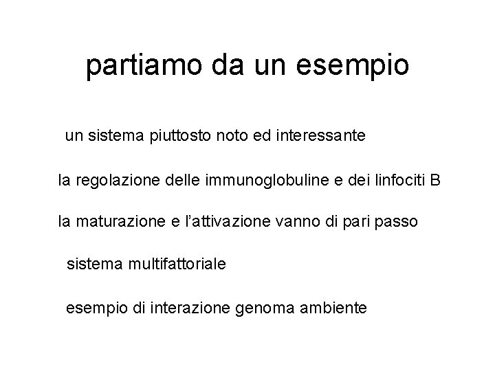 partiamo da un esempio un sistema piuttosto noto ed interessante la regolazione delle immunoglobuline