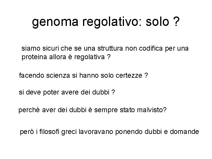 genoma regolativo: solo ? siamo sicuri che se una struttura non codifica per una