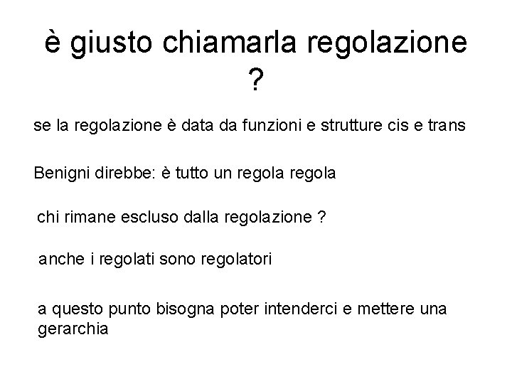 è giusto chiamarla regolazione ? se la regolazione è data da funzioni e strutture