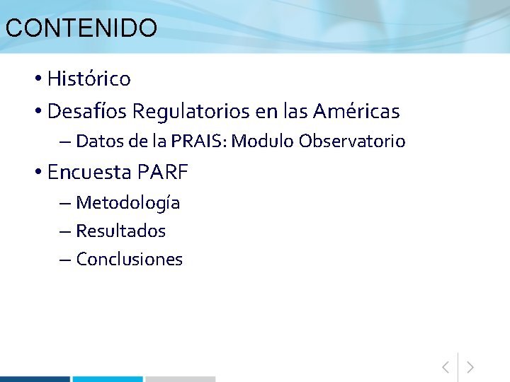 CONTENIDO • Histórico • Desafíos Regulatorios en las Américas – Datos de la PRAIS: