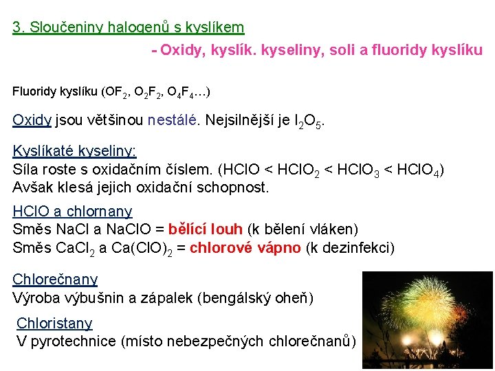 3. Sloučeniny halogenů s kyslíkem - Oxidy, kyslík. kyseliny, soli a fluoridy kyslíku Fluoridy