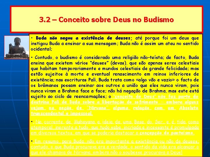 3. 2 – Conceito sobre Deus no Budismo • Buda não negou a existência