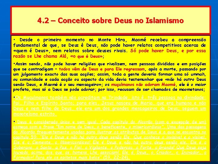 4. 2 – Conceito sobre Deus no Islamismo • Desde o primeiro momento no