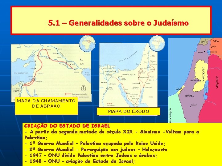 5. 1 – Generalidades sobre o Judaísmo MAPA DA CHAMAMENTO DE ABRAÃO MAPA DO