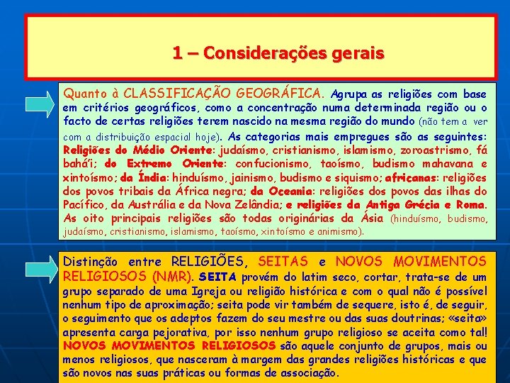 1 – Considerações gerais Quanto à CLASSIFICAÇÃO GEOGRÁFICA. Agrupa as religiões com base em