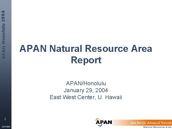 APAN Honolulu 2004 APAN Natural Resource Area Report APAN/Honolulu January 29, 2004 East West